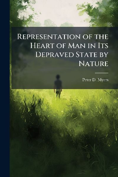 Representation of the Heart of Man in Its Depraved State by Nature