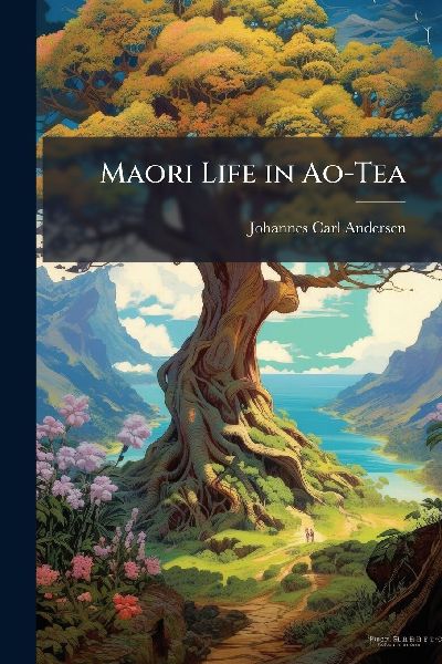 Maori Life in Ao-Tea