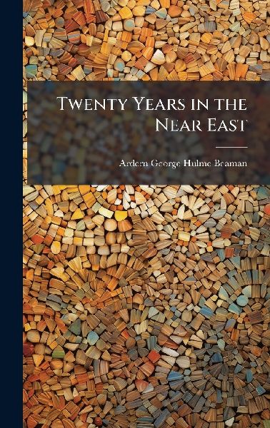 Twenty Years in the Near East