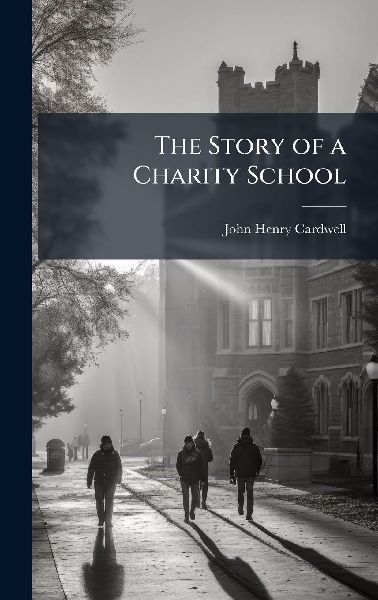 The Story of a Charity School