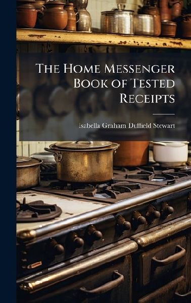 The Home Messenger Book of Tested Receipts