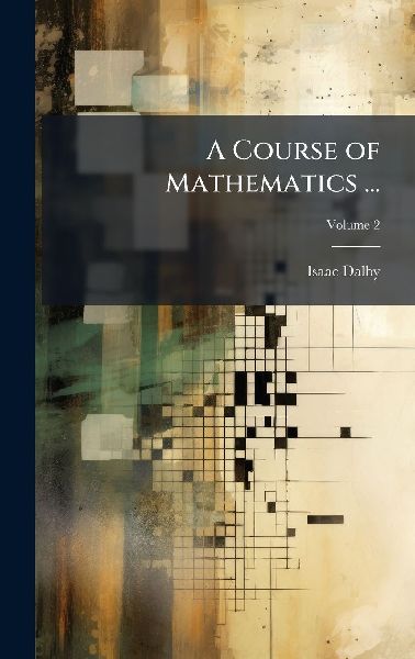 A Course of Mathematics ...