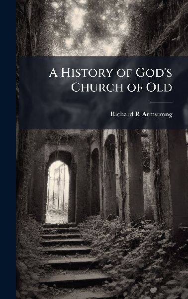 A History of God's Church of Old