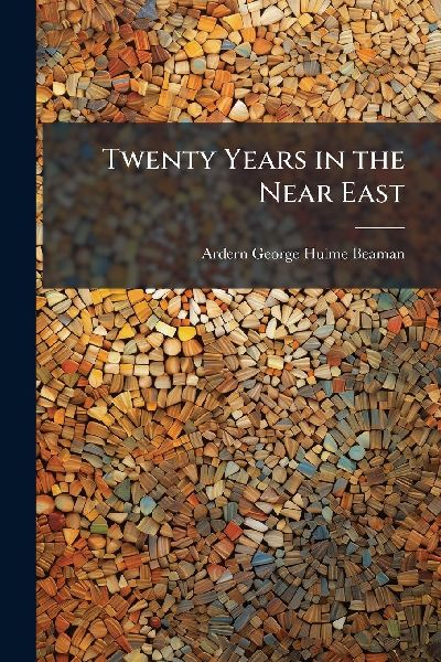 Twenty Years in the Near East