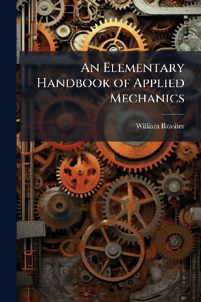 An Elementary Handbook of Applied Mechanics