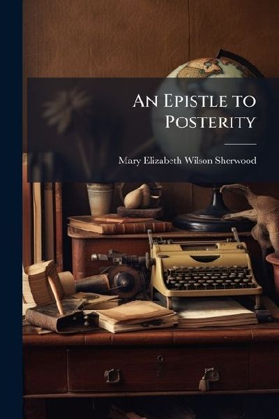An Epistle to Posterity