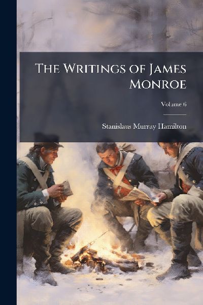The Writings of James Monroe