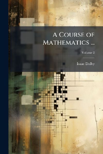 A Course of Mathematics ...