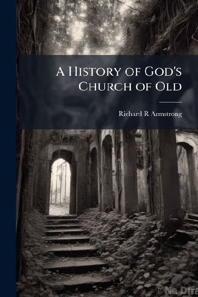 A History of Gods Church of Old