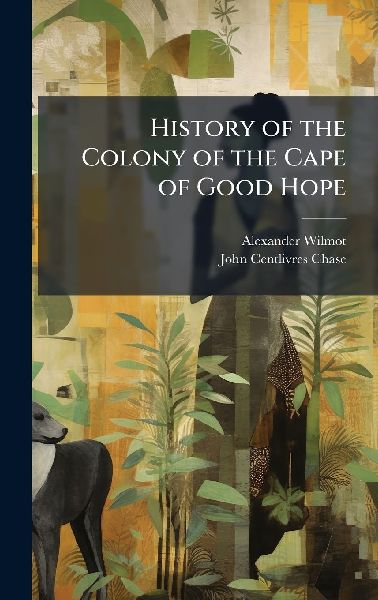 History of the Colony of the Cape of Good Hope