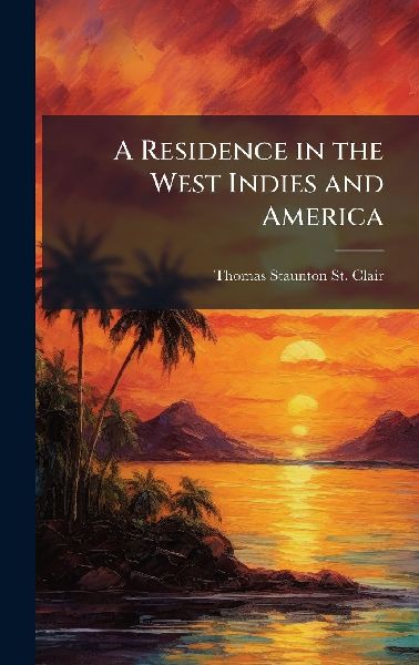 A Residence in the West Indies and America