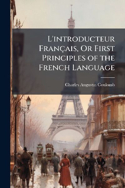 Lintroducteur Français, Or First Principles of the French Language