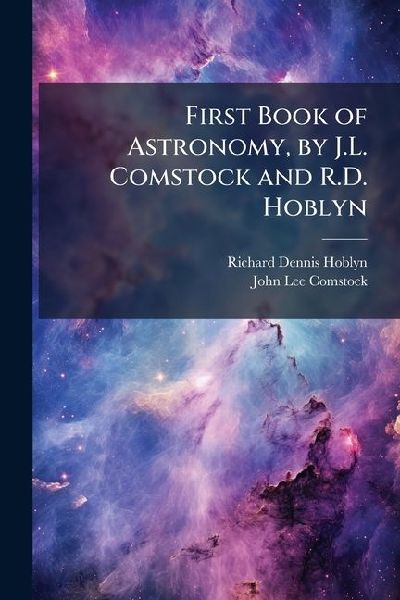 First Book of Astronomy, by J.L. Comstock and R.D. Hoblyn