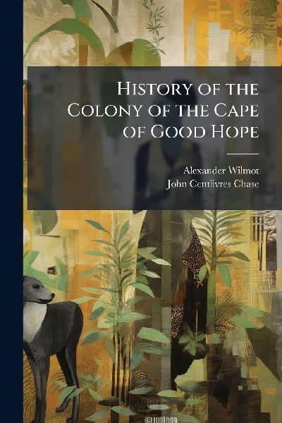 History of the Colony of the Cape of Good Hope