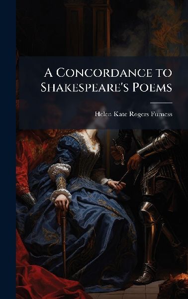 A Concordance to Shakespeares Poems