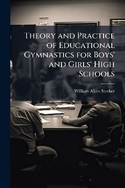 Theory and Practice of Educational Gymnastics for Boys and Girls High Schools