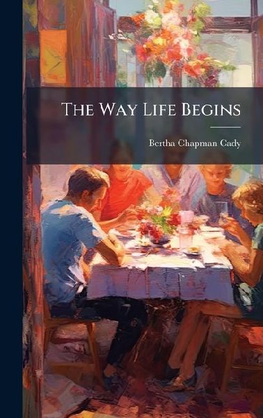 The Way Life Begins