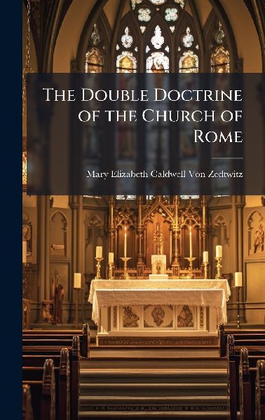 The Double Doctrine of the Church of Rome