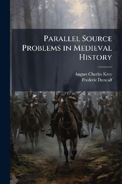 Parallel Source Problems in Medieval History
