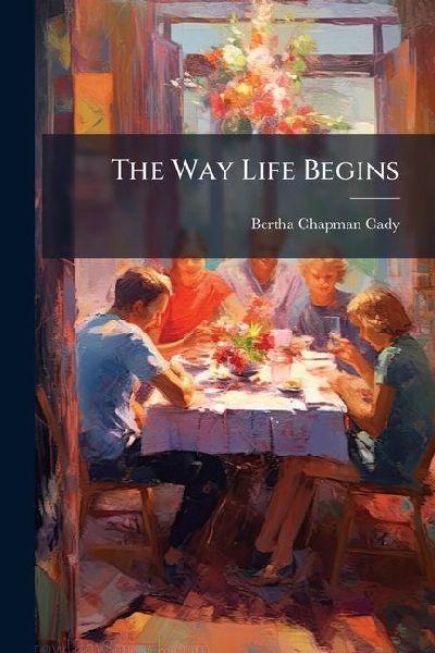 The Way Life Begins