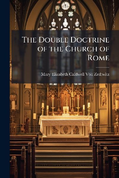 The Double Doctrine of the Church of Rome