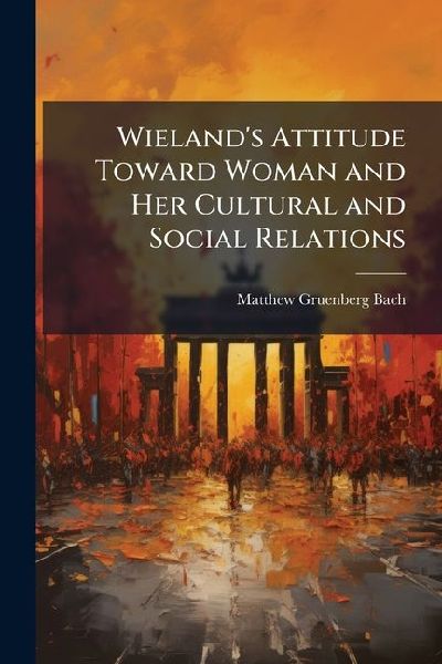 Wielands Attitude Toward Woman and Her Cultural and Social Relations