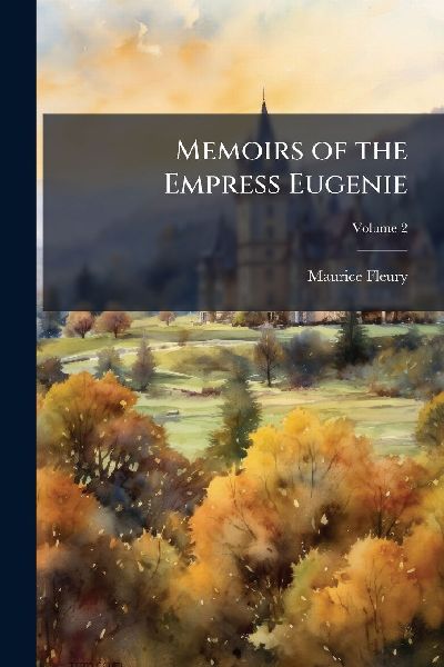 Memoirs of the Empress Eugenie