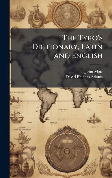 The Tyros Dictionary, Latin and English