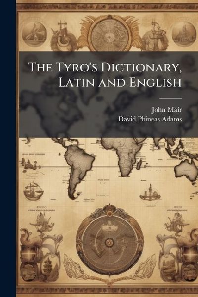 The Tyros Dictionary, Latin and English