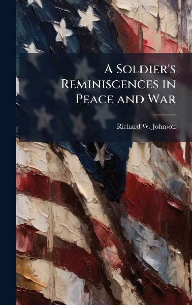 A Soldier's Reminiscences in Peace and War