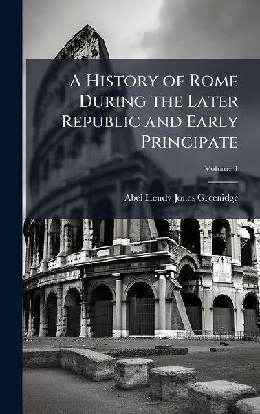 A History of Rome During the Later Republic and Early Principate