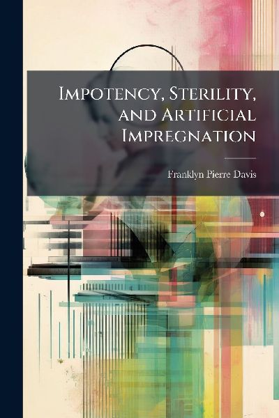 Impotency, Sterility, and Artificial Impregnation