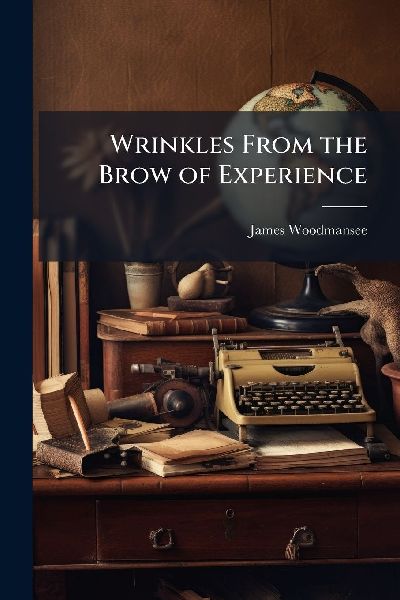 Wrinkles From the Brow of Experience