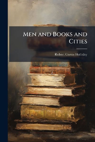 Men and Books and Cities