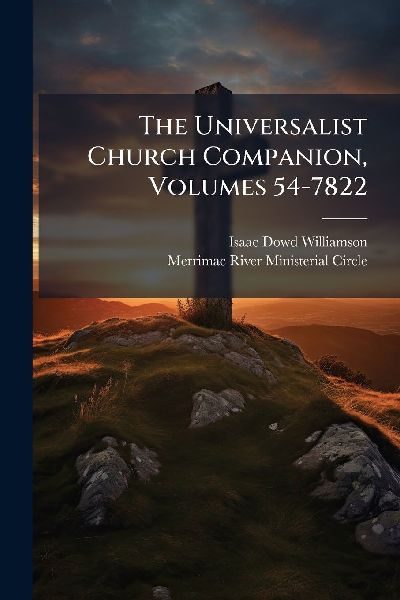 The Universalist Church Companion, Volumes 54-7822