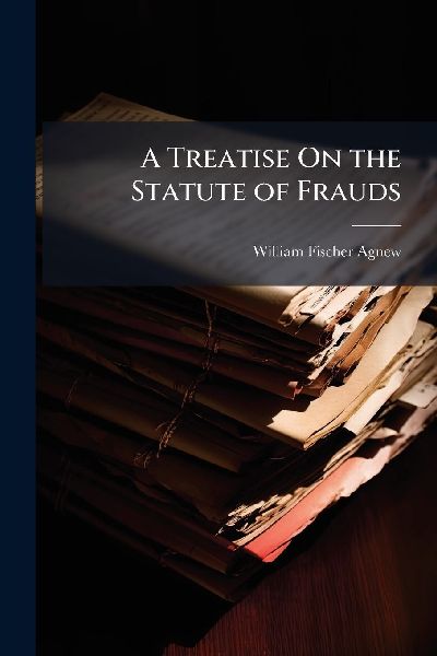 A Treatise On the Statute of Frauds