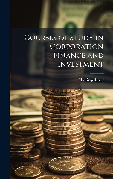 Courses of Study in Corporation Finance and Investment
