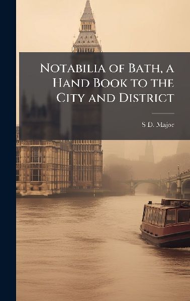 Notabilia of Bath, a Hand Book to the City and District