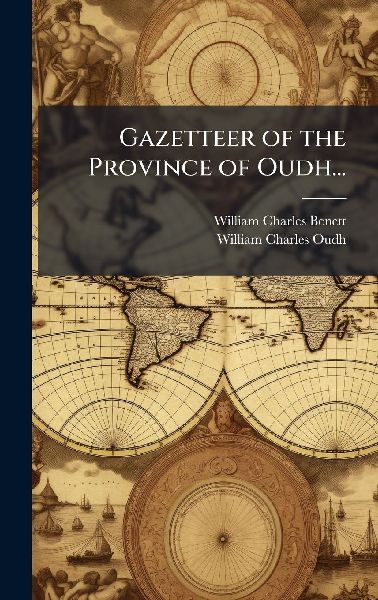 Gazetteer of the Province of Oudh...