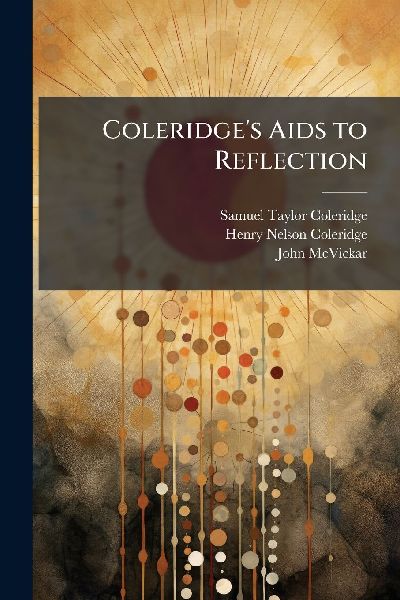 Coleridges Aids to Reflection