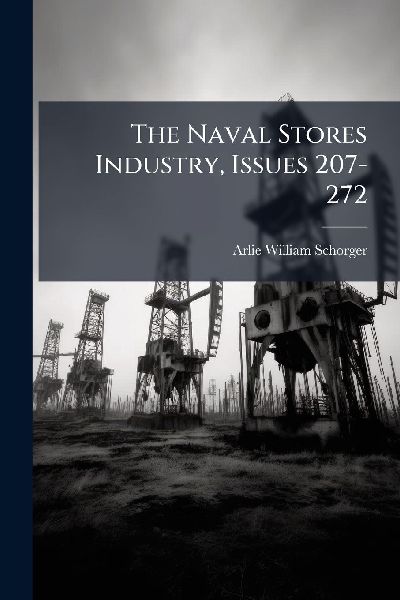 The Naval Stores Industry, Issues 207-272