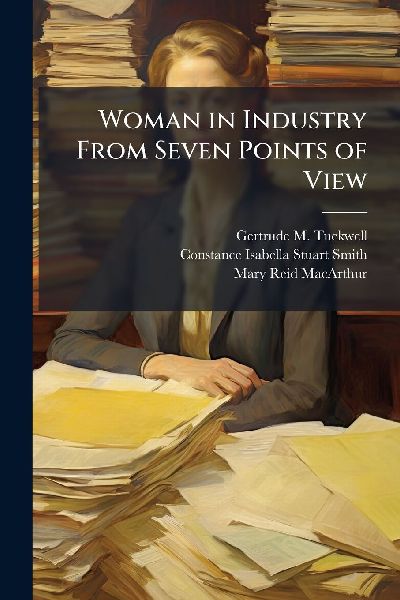 Woman in Industry From Seven Points of View