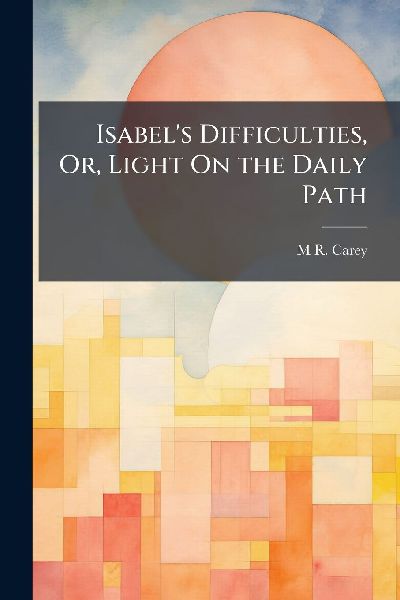 Isabels Difficulties, Or, Light On the Daily Path