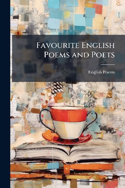 Favourite English Poems and Poets