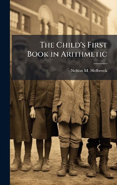 The Childs First Book in Arithmetic