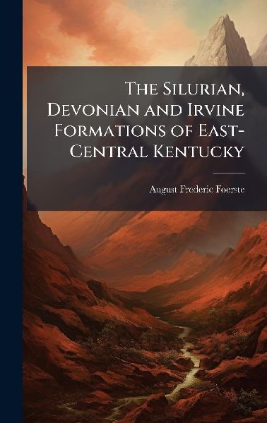 The Silurian, Devonian and Irvine Formations of East-Central Kentucky