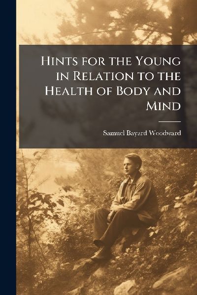 Hints for the Young in Relation to the Health of Body and Mind