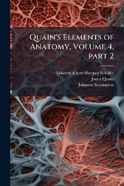 Quain's Elements of Anatomy, Volume 4, part 2