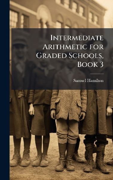 Intermediate Arithmetic for Graded Schools, Book 3