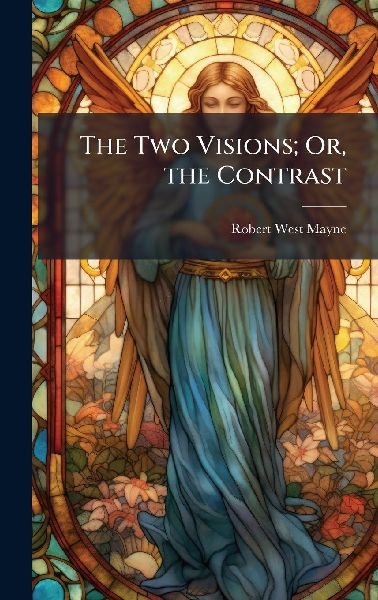The Two Visions; Or, the Contrast